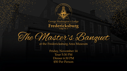 Promotional flyer for George Washington's Lodge Fredericksburg Master's Banquet at the Fredericksburg Area Museum.